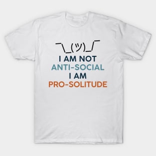 I'm not anti-social I'm pro solitude. Introvert Solitary T-Shirt